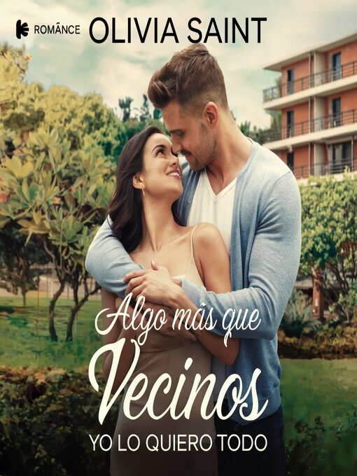 Title details for Algo Más Que Vecinos, Yo Lo Quiero Todo by Saint Olivia - Available